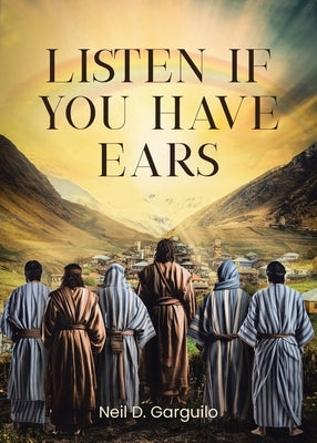 Listen If You Have Ears Paperback Christian Faith Publishing