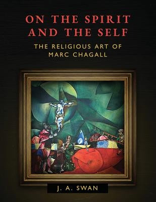 On the Spirit and the Self: The Religious Art of Marc Chagall Paperback Chiron Publications