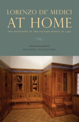 Lorenzo De' Medici at Home: The Inventory of the Palazzo Medici in 1492 Paperback Penn State University Press