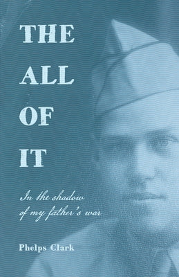 The All of It: In the shadow of my father's war Paperback May River Press
