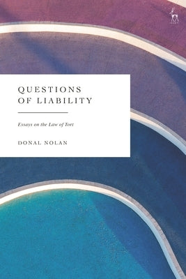 Questions of Liability: Essays on the Law of Tort by Nolan, Donal