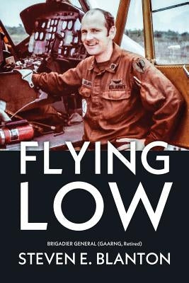 Flying Low Paperback Bg (Ret) Steven E. Blanton