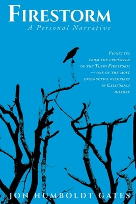 Firestorm: Vignettes From The Epicenter of the Tubbs Firestorm - One of the Most Destructive Wildfires in California History Paperback Moonstone Publishing