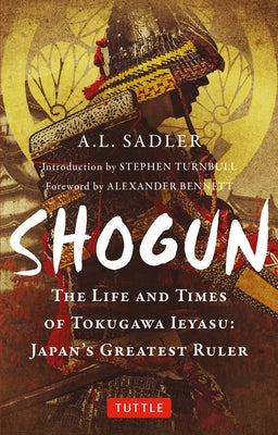 Shogun: The Life and Times of Tokugawa Ieyasu: Japan's Greatest Ruler Paperback Tuttle Publishing