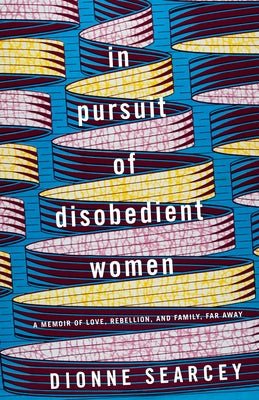 In Pursuit of Disobedient Women: A Memoir of Love, Rebellion, and Family, Far Away Paperback Ballantine Books