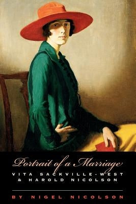 Portrait of a Marriage: Vita Sackville-West and Harold Nicolson Paperback University of Chicago Press