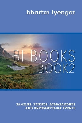 BI BOOKS - Book 2: Families, Friends, Atmabandhus and Unforgettable Events Paperback Outskirts Press