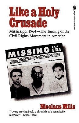 Like a Holy Crusade: Mississippi 1964 -- The Turning of the Civil Rights Movement in America Paperback Ivan R. Dee Publisher
