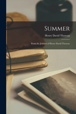 Summer: From the Journal of Henry David Thoreau Paperback Legare Street Press