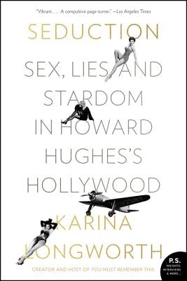 Seduction: Sex, Lies, and Stardom in Howard Hughes's Hollywood Paperback Custom House