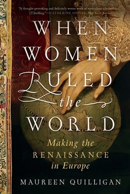 When Women Ruled the World: Making the Renaissance in Europe Paperback Liveright Publishing Corporation