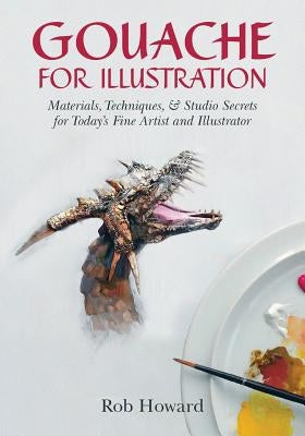 Gouache for Illustration Paperback Echo Point Books & Media