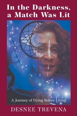 In the Darkness, a Match Was Lit: A Journey of Dying Before Living Paperback Strategic Book Publishing