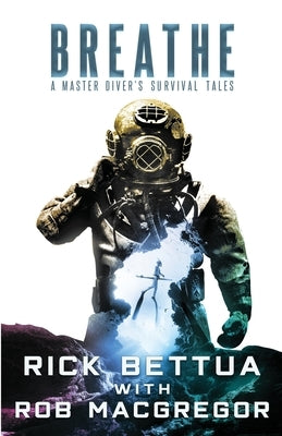 Breathe: A Master Diver's Survival Tales: A Master Diver's Guide to Survival Paperback Crossroad Press