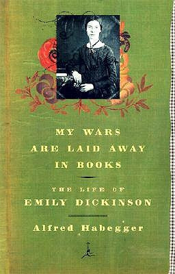 My Wars Are Laid Away in Books: The Life of Emily Dickinson Paperback Modern Library