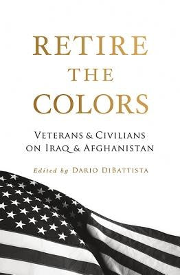 Retire the Colors: Veterans & Civilians on Iraq & Afghanistan Paperback Hudson Whitman/ Excelsior College Press
