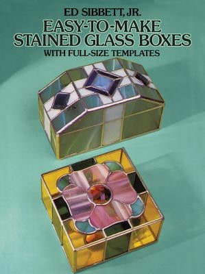 Easy-To-Make Stained Glass Boxes: With Full-Size Templates Paperback Dover Publications
