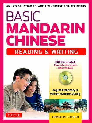 Basic Mandarin Chinese - Reading & Writing Textbook: An Introduction to Written Chinese for Beginners (6+ Hours of MP3 Audio Included) Paperback Tuttle Publishing