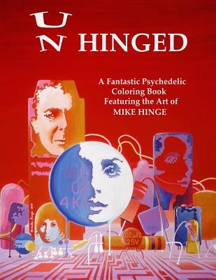 Un-Hinged!: A Fantastic Psychedelic Coloring Book with All Original Designs by Mike Hinge Paperback Createspace Independent Publishing Platform