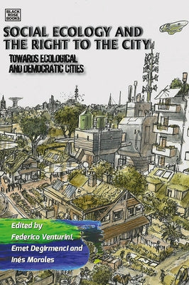 Social Ecology and the Right to the City: Towards Ecological and Democratic Cities by Venturini, Federico