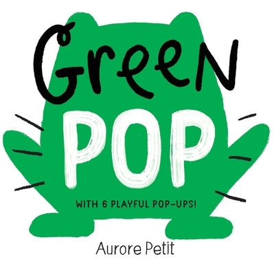 Green Pop (with 6 Playful Pop-Ups!): A Pop-Up Board Book Board Book Harry N. Abrams