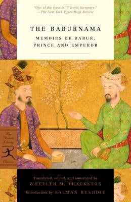 The Baburnama: Memoirs of Babur, Prince and Emperor Paperback Modern Library