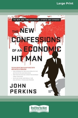 The New Confessions of an Economic Hit Man (Large Print 16 Pt Edition) Paperback ReadHowYouWant