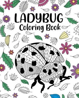 Ladybug Coloring Book: Gifts for Ladybug Lovers, Coloring, Insecta Coloring Book, Activity Coloring by Paperland