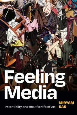 Feeling Media: Potentiality and the Afterlife of Art Paperback Duke University Press