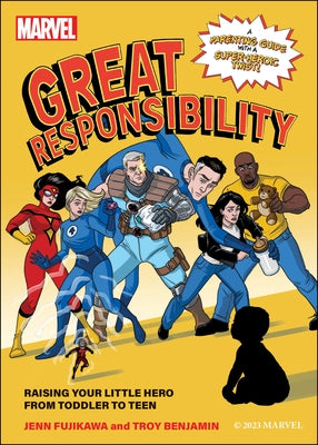 Marvel: Great Responsibility: Raising Your Little Hero from Toddler to Teen Paperback Smart Pop