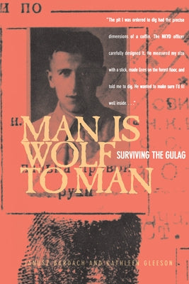 Man Is Wolf to Man: Surviving the Gulag Paperback University of California Press