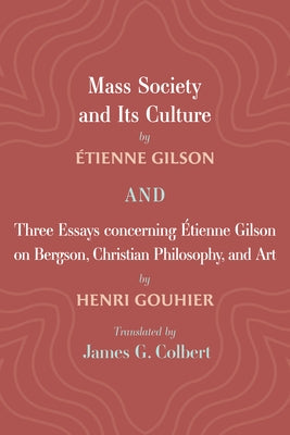 Mass Society and Its Culture, and Three Essays concerning Etienne Gilson on Bergson, Christian Philosophy, and Art Paperback Cascade Books
