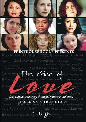 The Price of Love; One Woman's Journey Through Domestic Violence. Paperback VIP Ink Publishing Group, Inc. / Printhouse B