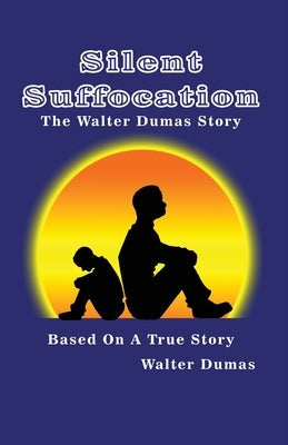 Silent Suffocation: The Walter Dumas Story Paperback World Movement Publishing