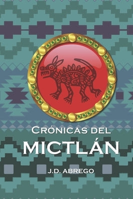 Crónicas del Mictlán by Abrego, Jd