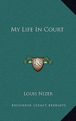 My Life In Court by Nizer, Louis