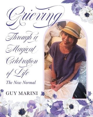 Grieving Through A Magical Celebration Of Life: The New Normal Paperback Stillwater River Publications