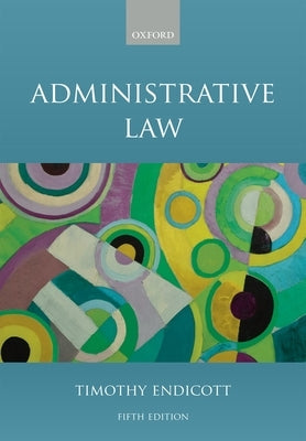 Administrative Law by Endicott, Timothy