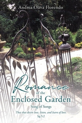 Romance of the Enclosed Garden: Song of Songs Paperback Xulon Press