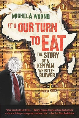 It's Our Turn to Eat: The Story of a Kenyan Whistle-Blower Paperback Harper Perennial