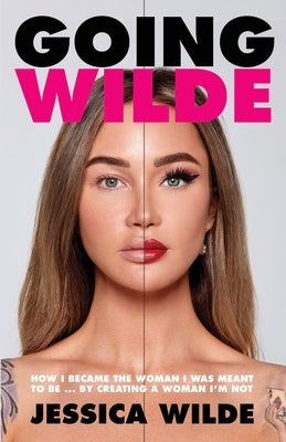 Going Wilde: How I Became the Woman I Was Meant to Be by Creating a Woman I'm Not Rogue Press