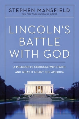 Lincoln's Battle with God: A President's Struggle with Faith and What It Meant for America Paperback Thomas Nelson