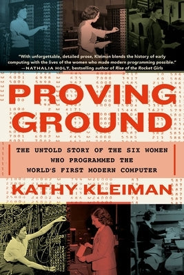 Proving Ground: The Untold Story of the Six Women Who Programmed the World's First Modern Computer Paperback Grand Central Publishing