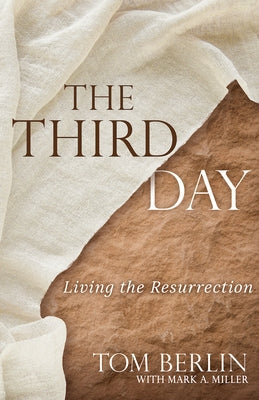 The Third Day: Living the Resurrection by Berlin, Tom