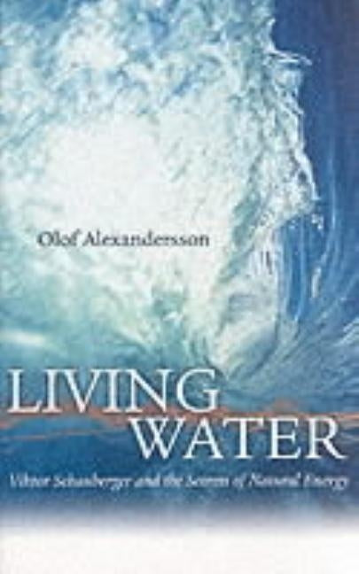 Living Water: Viktor Schauberger and the Secrets of Natural Energy Paperback Gill Books