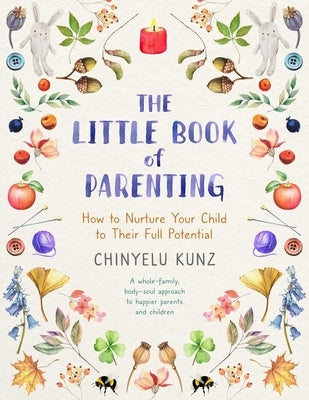The Little Book of Parenting: How to Nurture Your Child to Their Full Potential Paperback Sheldon Press