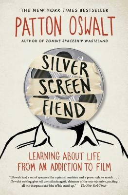 Silver Screen Fiend: Learning about Life from an Addiction to Film Scribner Book Company