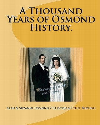 A Thousand Years of Osmond History.: See where George & Olive Osmond's Family came from! Paperback Createspace Independent Publishing Platform