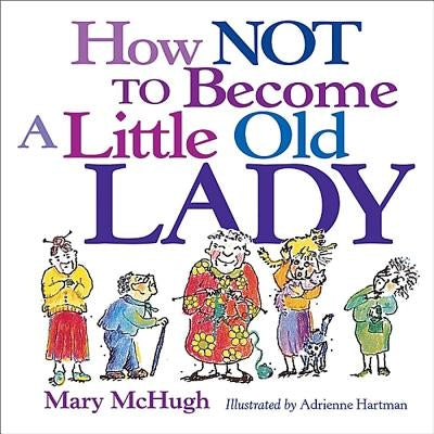 How Not to Become a Little Old Lady Paperback Andrews McMeel Publishing