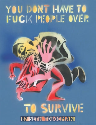 You Don't Have to Fuck People Over to Survive Paperback AK Press